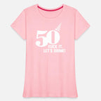 50 BIRTHDAY, FUCK IT LETS DRINK!