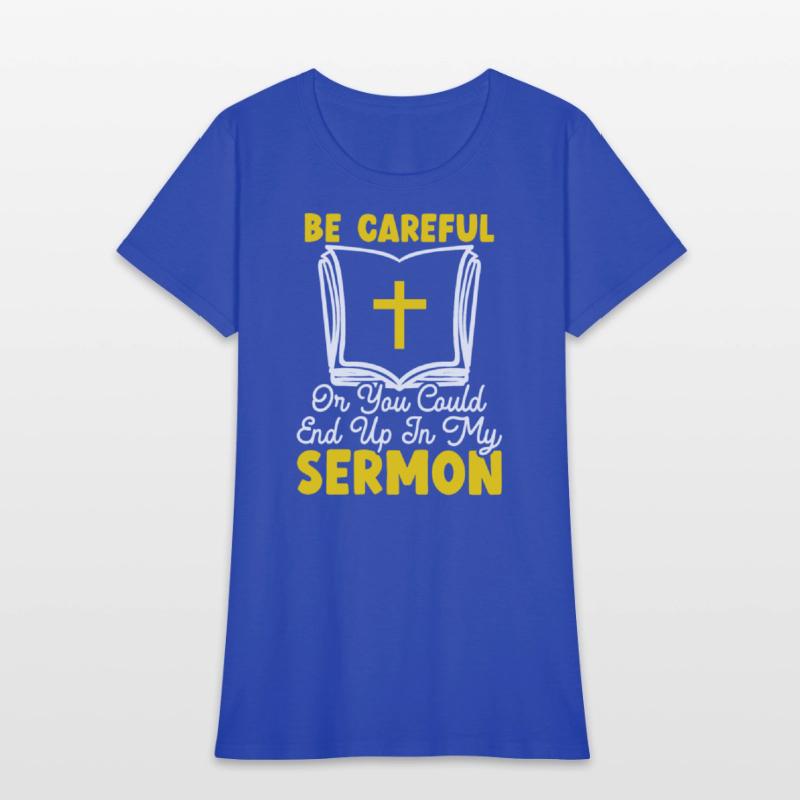 Be Careful Or You Could End Up In My Sermon Pastor