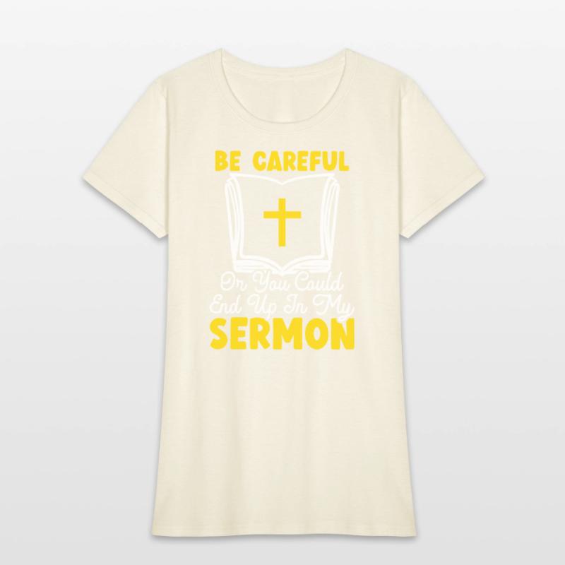 Be Careful Or You Could End Up In My Sermon Pastor