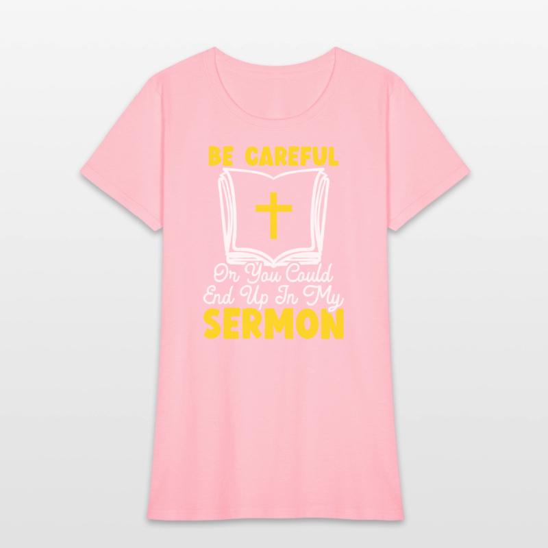 Be Careful Or You Could End Up In My Sermon Pastor