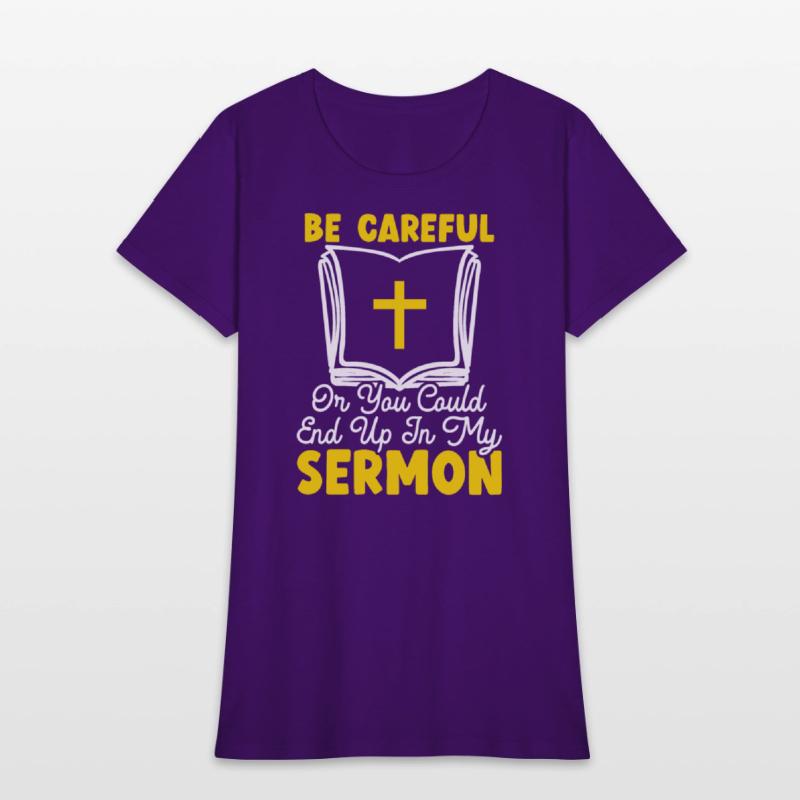 Be Careful Or You Could End Up In My Sermon Pastor