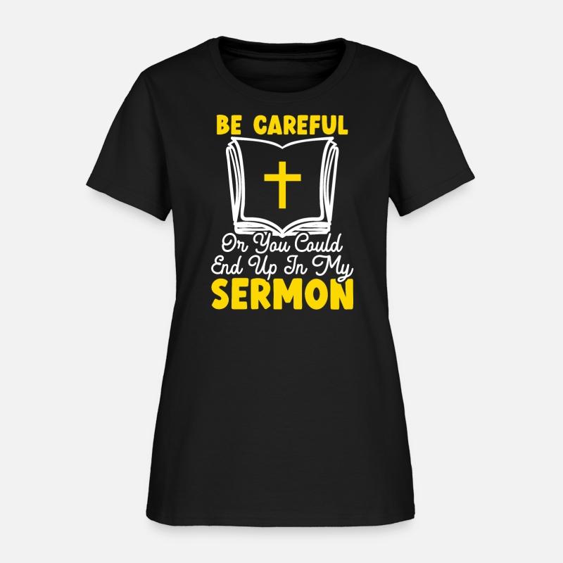Be Careful Or You Could End Up In My Sermon Pastor