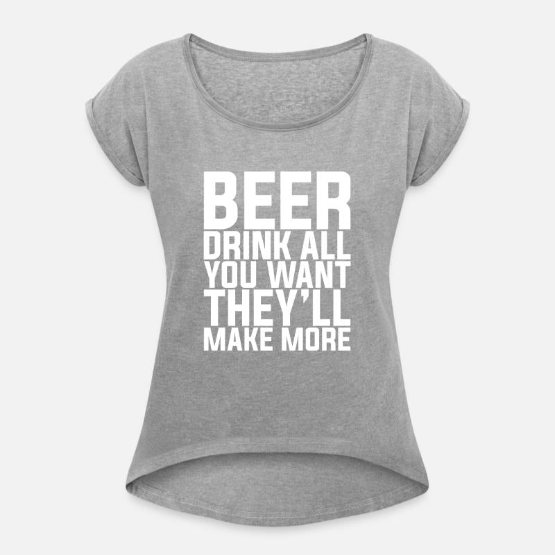 Beer, Drink All You Want They'll Make More