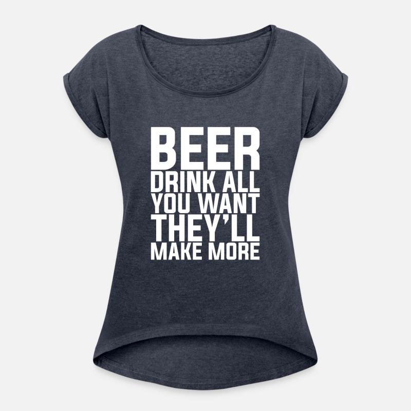 Beer, Drink All You Want They'll Make More