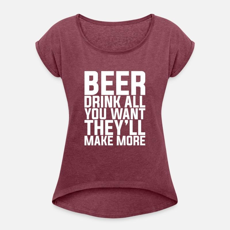Beer, Drink All You Want They'll Make More