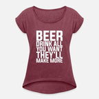 Beer, Drink All You Want They'll Make More