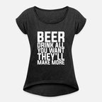 Beer, Drink All You Want They'll Make More